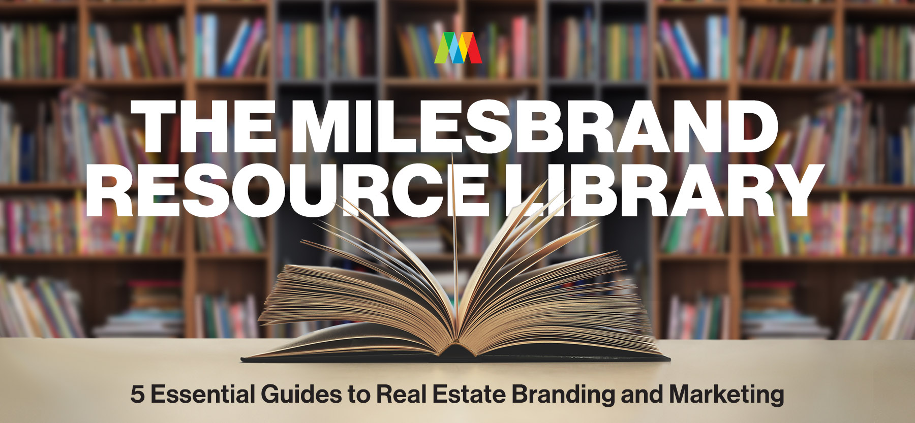 Milesbrand Resource Library Offers Free Real Estate Marketing and Branding Guides